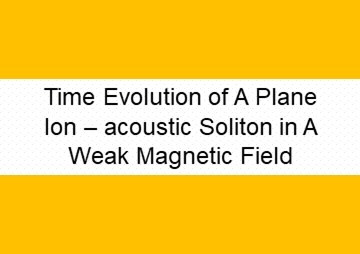 Time Evolution of A Plane Ion – acoustic Soliton in A Weak ... รูปภาพ 1