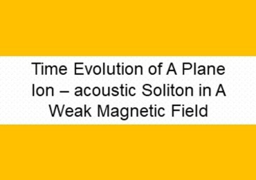 Time Evolution of A Plane Ion – acoustic Soliton in A Weak ...